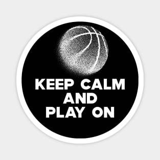 Basketball - Keep Calm and Play On Magnet